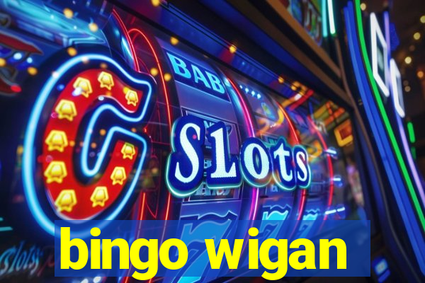 bingo wigan