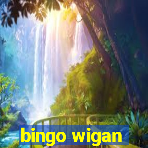 bingo wigan