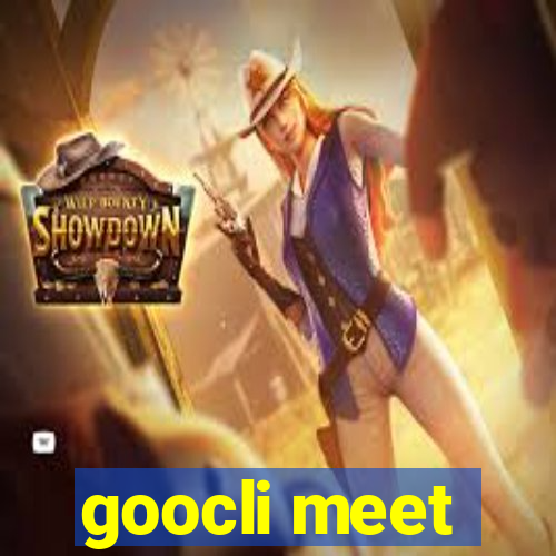 goocli meet