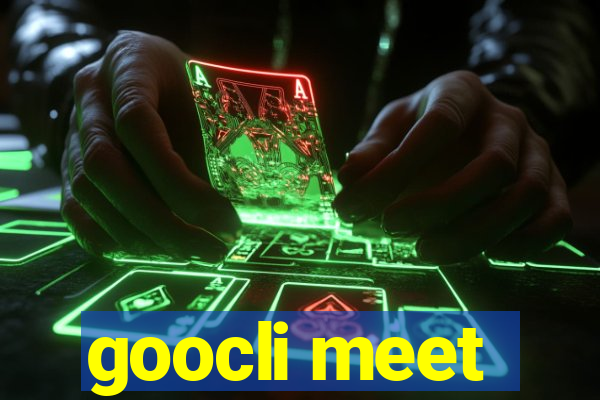 goocli meet