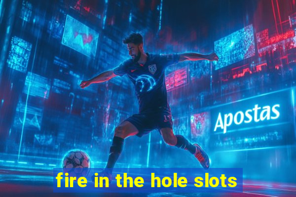 fire in the hole slots