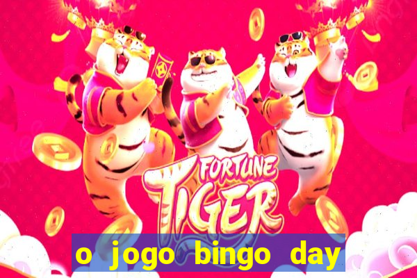 o jogo bingo day paga mesmo