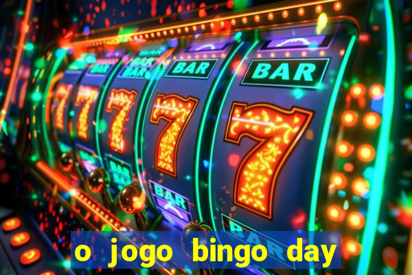 o jogo bingo day paga mesmo