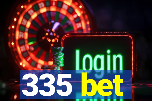 335 bet