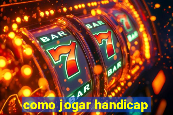 como jogar handicap