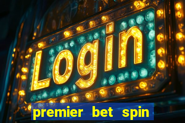 premier bet spin and win tricks