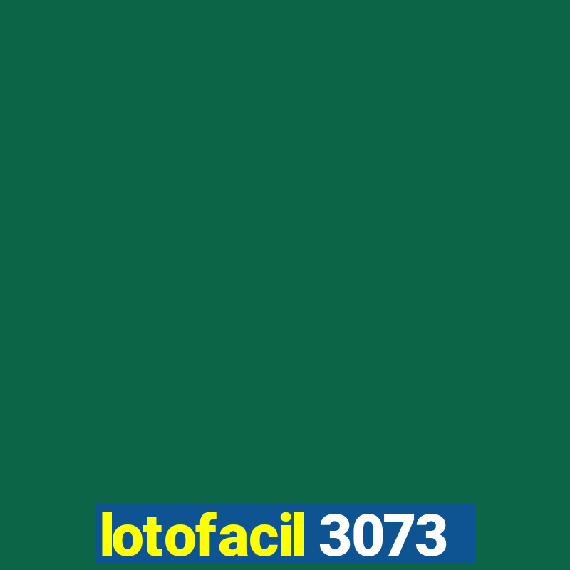 lotofacil 3073