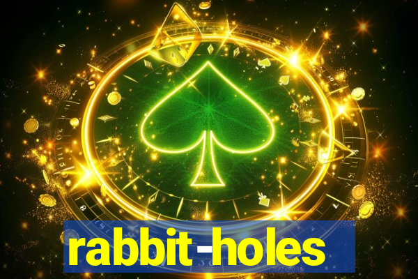 rabbit-holes