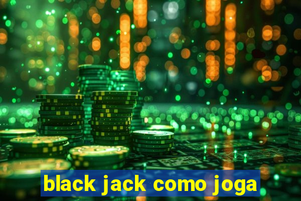 black jack como joga