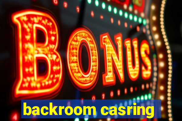 backroom casring