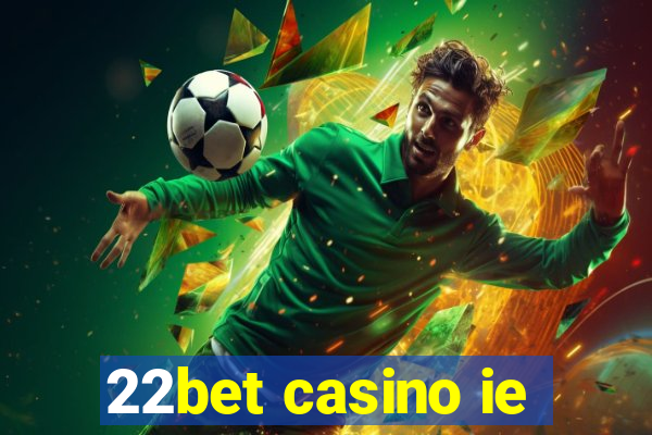 22bet casino ie