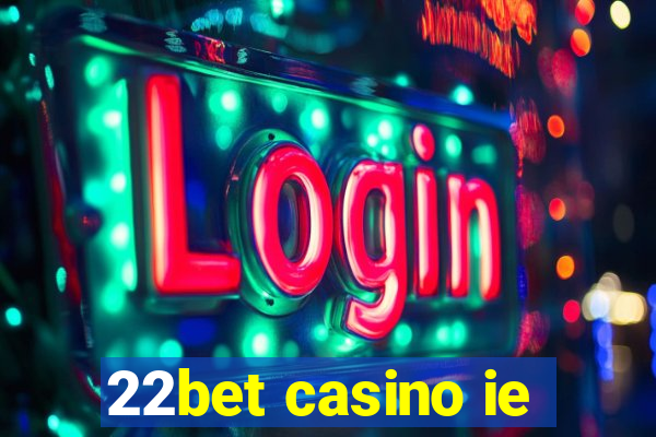 22bet casino ie