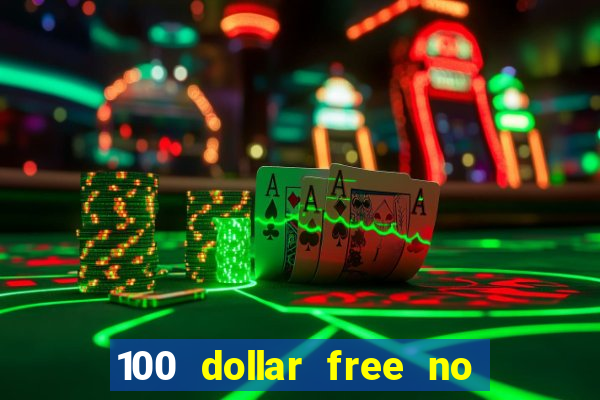 100 dollar free no deposit casino