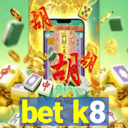 bet k8