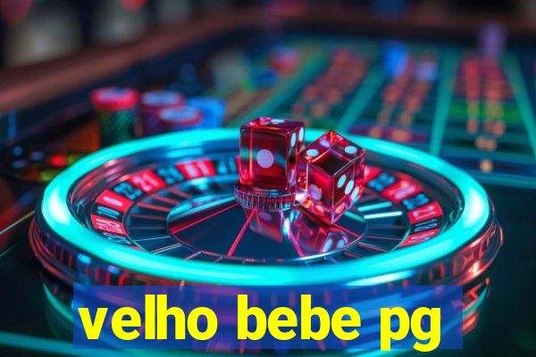 velho bebe pg