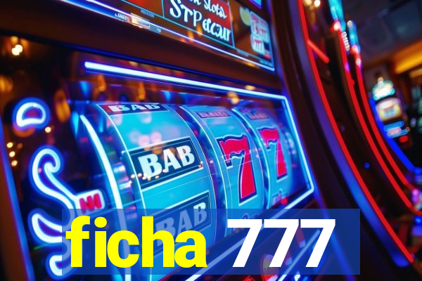 ficha 777