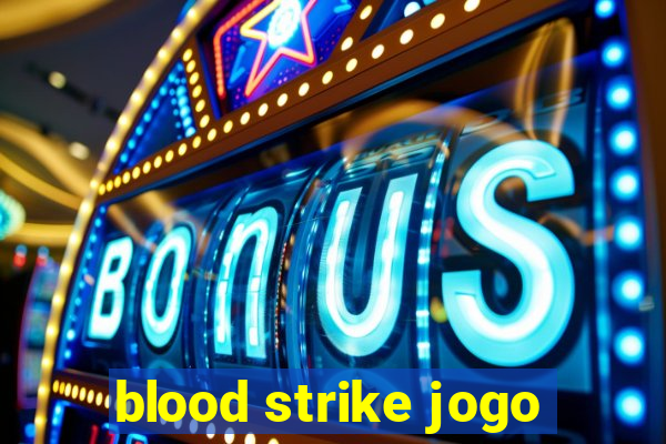 blood strike jogo