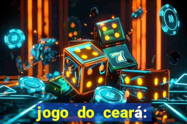 jogo do ceará: onde assistir