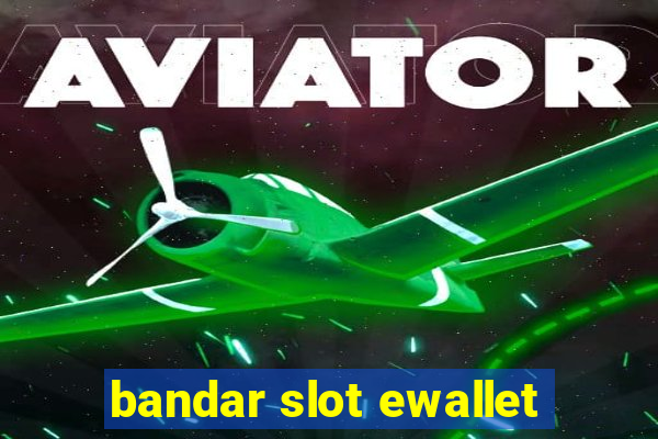 bandar slot ewallet