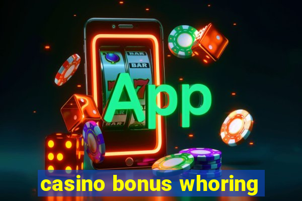 casino bonus whoring