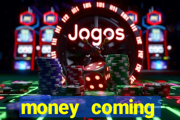 money coming slot-tada jogos