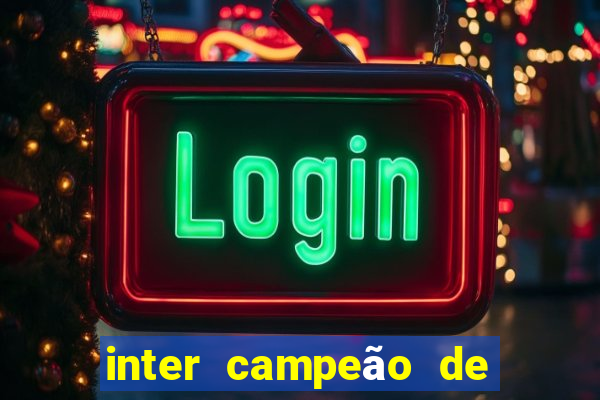 inter campeão de tudo mentira