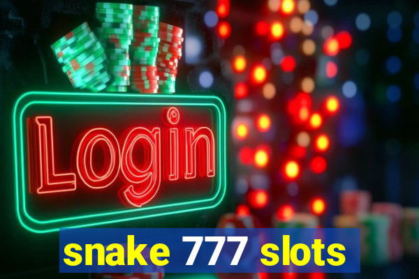 snake 777 slots