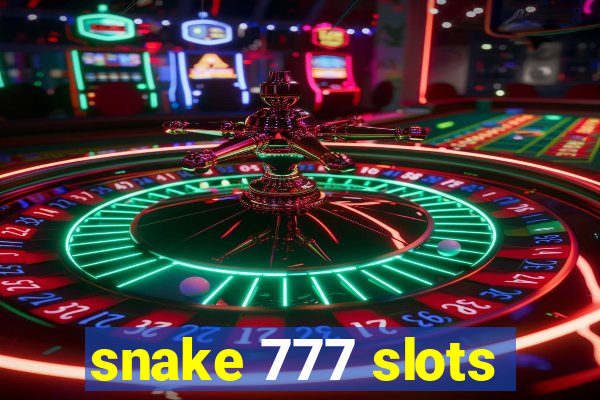 snake 777 slots