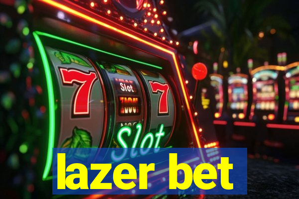 lazer bet