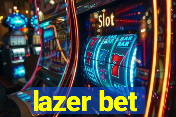 lazer bet