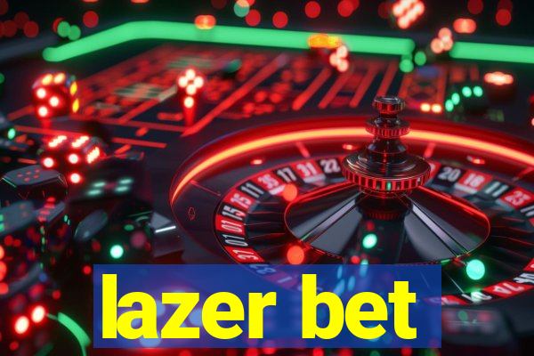 lazer bet