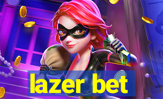 lazer bet