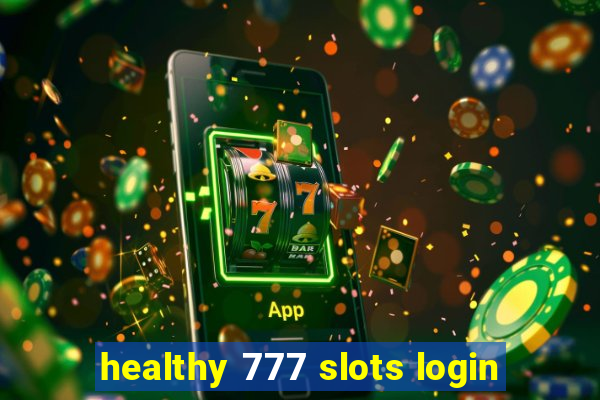 healthy 777 slots login