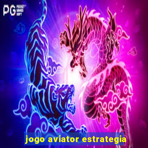 jogo aviator estrategia