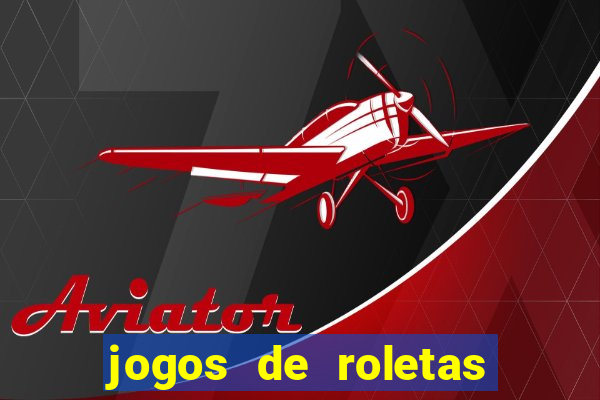 jogos de roletas da sorte