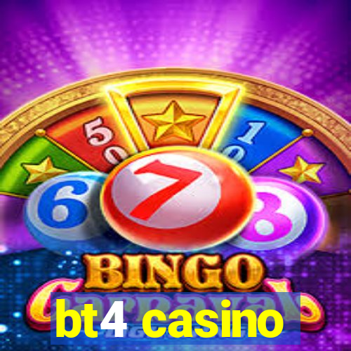 bt4 casino