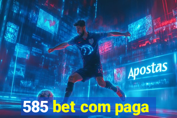 585 bet com paga