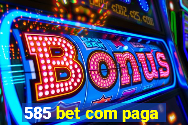 585 bet com paga