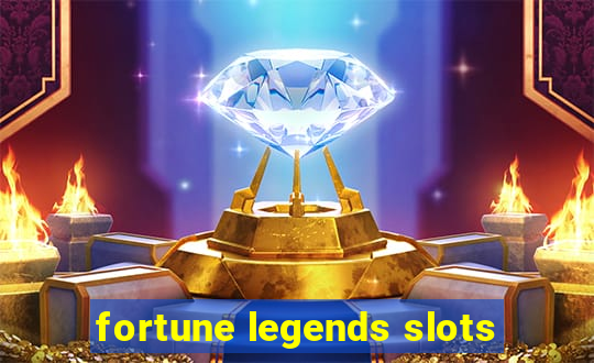 fortune legends slots