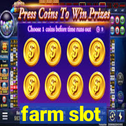 farm slot