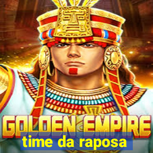 time da raposa