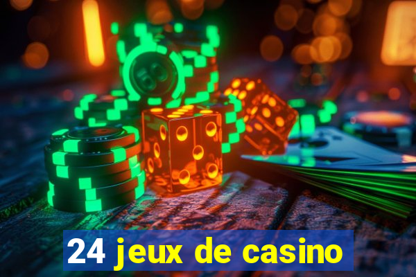 24 jeux de casino