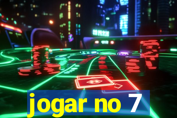 jogar no 7