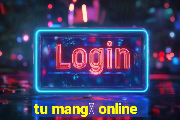 tu mang谩 online