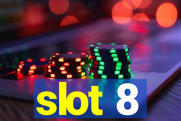 slot 8