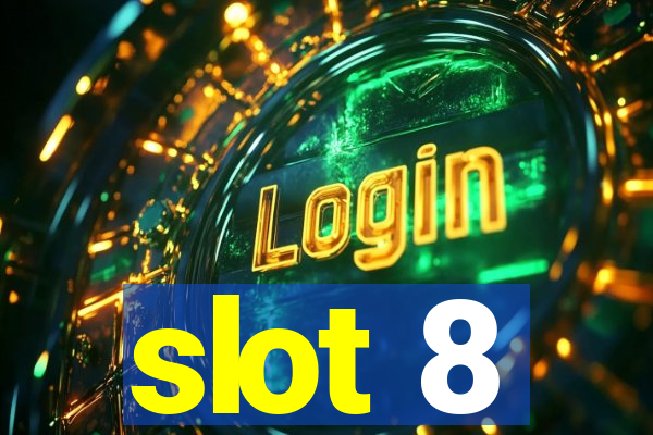 slot 8