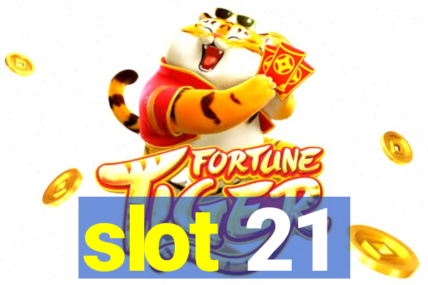 slot 21