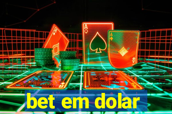 bet em dolar