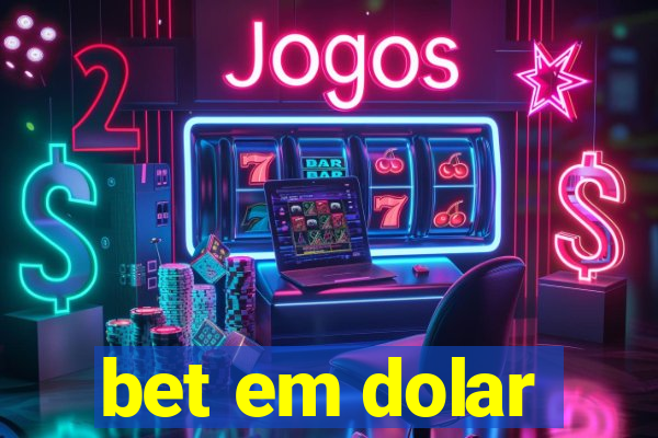 bet em dolar