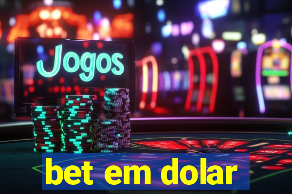 bet em dolar